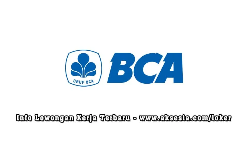 Lowongan Kerja PT Bank Central Asia Tbk (BCA) 2023