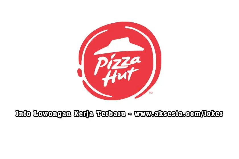 Lowongan Kerja PT Sarimelati Kencana Tbk (Pizza Hut)