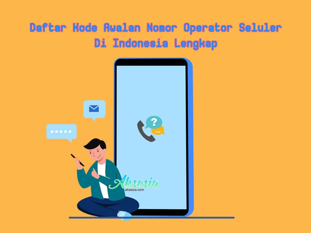 Daftar Kode Awalan Nomor Operator Seluler Di Indonesia Lengkap